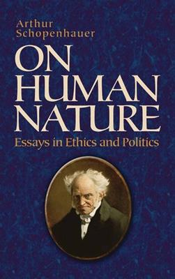 On Human Nature: Essays in Ethics and Politics