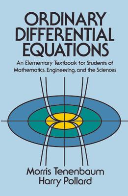 Ordinary Differential Equations: An Elementary Textbook for Students of Mathematics, Engineering, and the Sciences