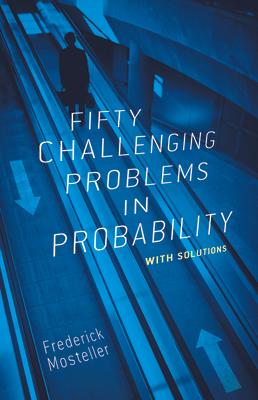 Fifty Challenging Problems in Probability with Solutions