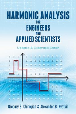 Harmonic Analysis for Engineers and Applied Scientists: Updated and Expanded Edition