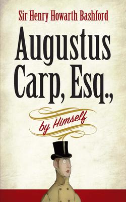 Augustus Carp, Esq., by Himself