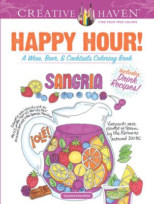 Creative Haven Happy Hour!: A Wine, Beer, and Cocktails Coloring Book