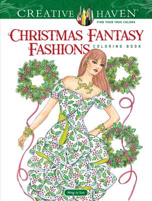 Creative Haven Christmas Fantasy Fashions Coloring Book