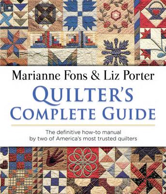 Quilter's Complete Guide: The Definitive How-To Manual by Two of America's Most Trusted Quilters