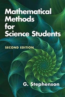 Mathematical Methods for Science Students: Second Edition