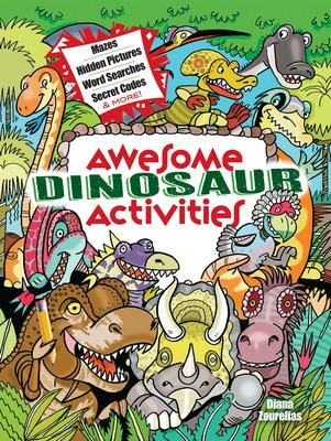 Awesome Dinosaur Activities: Mazes, Hidden Pictures, Word Searches, Secret Codes, Spot the Differences, and More!