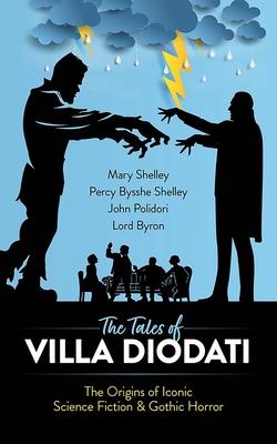 The Tales of Villa Diodati: The Origins of Iconic Science Fiction and Gothic Horror