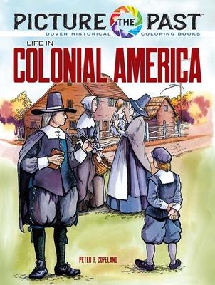 Picture the Past(tm) Life in Colonial America: Historical Coloring Book