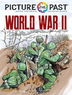 Picture the Past(tm) World War II: Historical Coloring Book