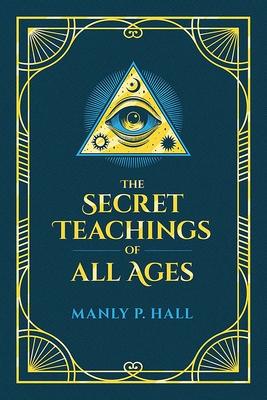 The Secret Teachings of All Ages: An Encyclopedic Outline of Masonic, Hermetic, Qabbalistic and Rosicrucian Symbolical Philosophy Subscription