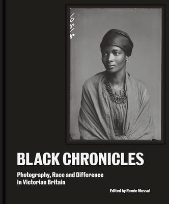 Black Chronicles: Photography, Race and Difference in Victorian Britain