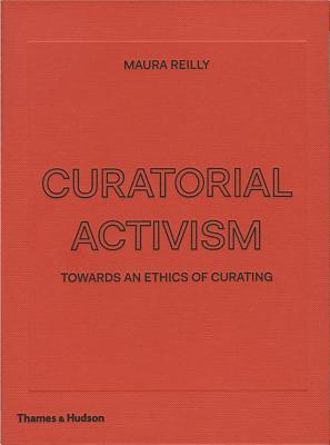 Curatorial Activism: Towards an Ethics of Curating