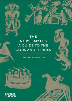 The Norse Myths: A Guide to the Gods and Heroes