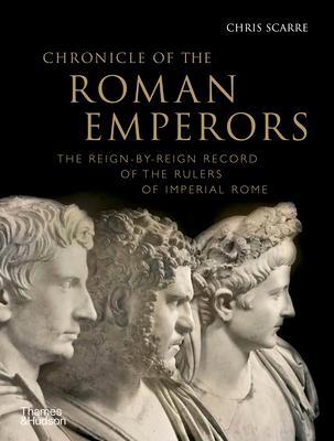 Chronicle of the Roman Emperors: The Reign-By-Reign Record of the Rulers of Imperial Rome