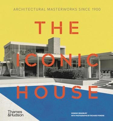 The Iconic House: Architectural Masterworks Since 1900