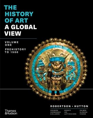 The History of Art: A Global View: Prehistory to 1500