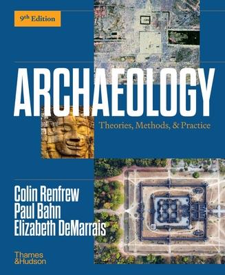 Archaeology: Theories, Methods, and Practice