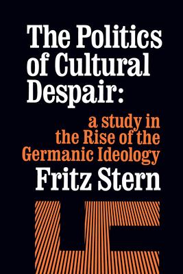 The Politics of Cultural Despair: A Study in the Rise of the Germanic Ideology