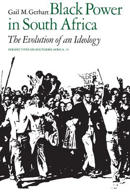 Black Power in South Africa: The Evolution of an Ideology Volume 19