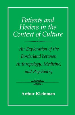 Patients and Healers in the Context of Culture: An Exploration of the Borderland Between Anthropology, Medicine, and Psychiatry Volume 5