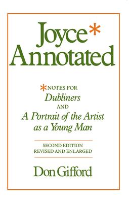 Joyce Annotated: Notes for Dubliners and a Portrait of the Artist as a Young Man