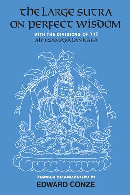 The Large Sutra on Perfect Wisdom: With the Divisions of the Abhisamayalankara Volume 18