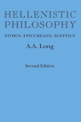 Hellenistic Philosophy: Stoics, Epicureans, Sceptics