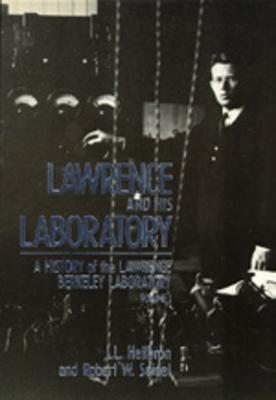 Lawrence and His Laboratory: A History of the Lawrence Berkeley Laboratory, Volume I Volume 5