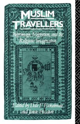 Muslim Travellers: Pilgrimage, Migration, and the Religious Imagination