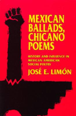 Mexican Ballads, Chicano Poems: History and Influence in Mexican-American Social Poetry