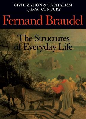 Civilization and Capitalism, 15th-18th Century, Vol. I: The Structure of Everyday Life