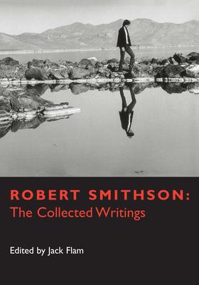 Robert Smithson: The Collected Writings