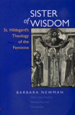 Sister of Wisdom: St. Hildegard's Theology of the Feminine