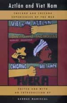 Aztlan and Viet Nam: Chicano and Chicana Experiences of the War Volume 4