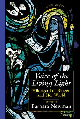 Voice of the Living Light: Hildegard of Bingen and Her World