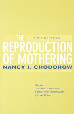 The Reproduction of Mothering: Psychoanalysis and the Sociology of Gender, Updated Edition