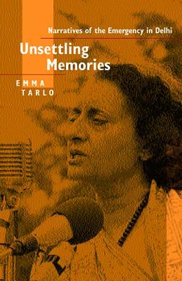 Unsettling Memories: Narratives of the Emergency in Delhi