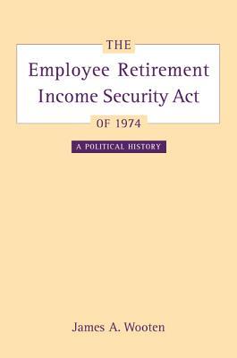 The Employee Retirement Income Security Act of 1974: A Political History Volume 11