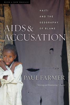 AIDS and Accusation: Haiti and the Geography of Blame, Updated with a New Preface