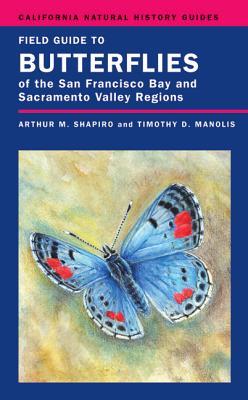 Field Guide to Butterflies of the San Francisco Bay and Sacramento Valley Regions: Volume 92