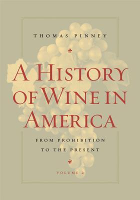 A History of Wine in America, Volume 2: From Prohibition to the Present