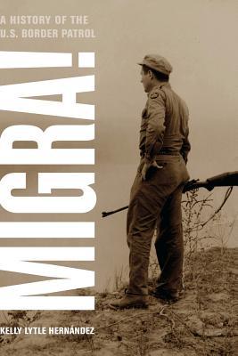 Migra!: A History of the U.S. Border Patrol Volume 29