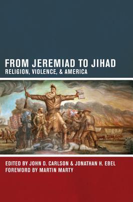 From Jeremiad to Jihad: Religion, Violence, and America