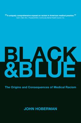 Black and Blue: The Origins and Consequences of Medical Racism