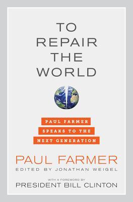 To Repair the World: Paul Farmer Speaks to the Next Generation Volume 29