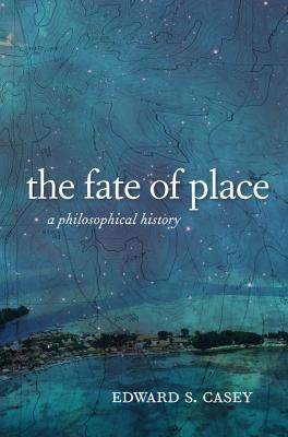 The Fate of Place: A Philosophical History