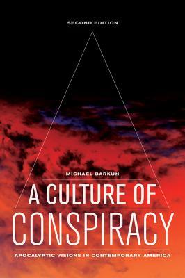 A Culture of Conspiracy: Apocalyptic Visions in Contemporary America Volume 15