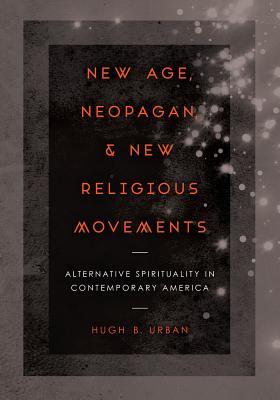 New Age, Neopagan, and New Religious Movements: Alternative Spirituality in Contemporary America