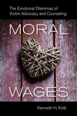 Moral Wages: The Emotional Dilemmas of Victim Advocacy and Counseling