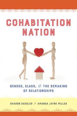 Cohabitation Nation: Gender, Class, and the Remaking of Relationships